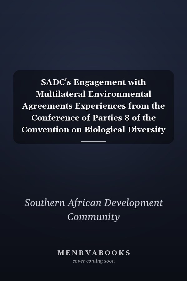 SADC's Engagement with Multilateral Environmental Agreements Experiences from the Conference of Parties 8 of the Convention on Biological Diversity
