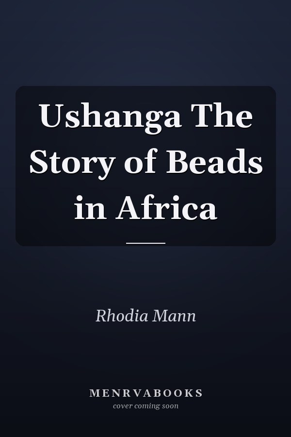 Ushanga The Story of Beads in Africa