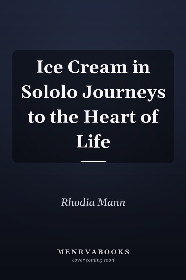 Ice Cream in Sololo Journeys to the Heart of Life
