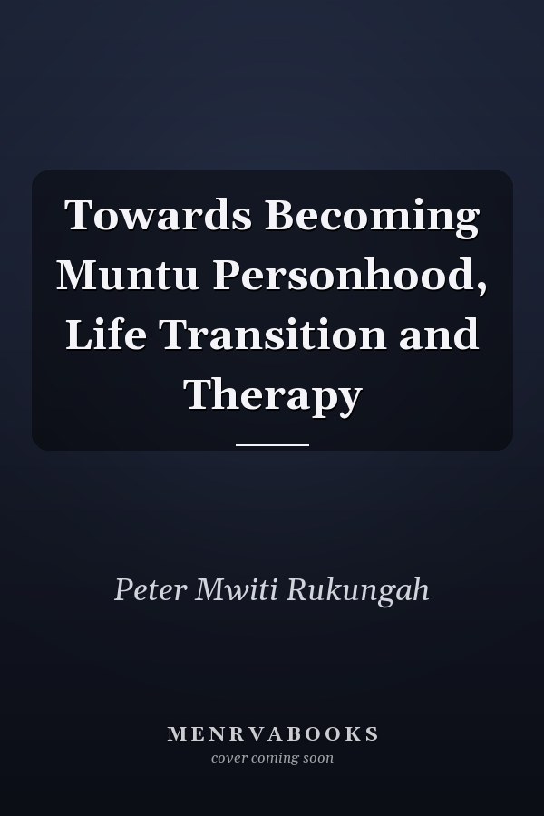 Towards Becoming Muntu Personhood, Life Transition and Therapy