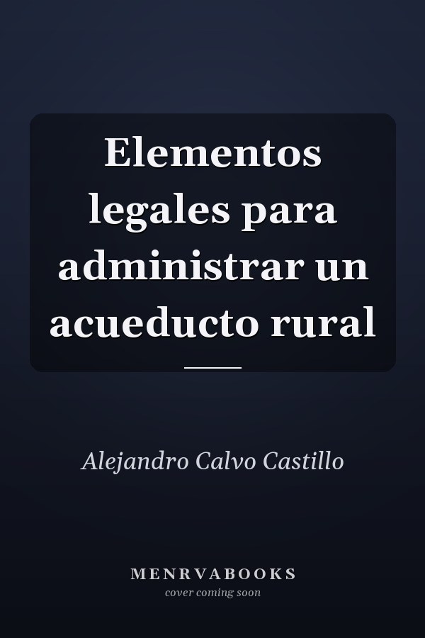 Elementos legales para administrar un acueducto rural