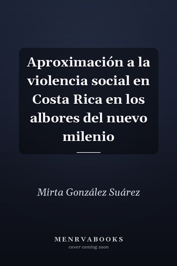 Aproximación a la violencia social en Costa Rica en los albores del nuevo milenio