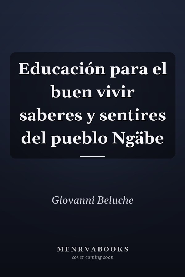 Educación para el buen vivir saberes y sentires del pueblo Ngäbe