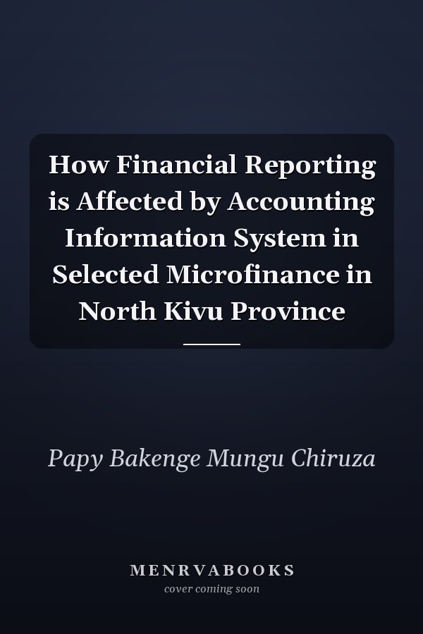How Financial Reporting is Affected by Accounting Information System in Selected Microfinance in North Kivu Province