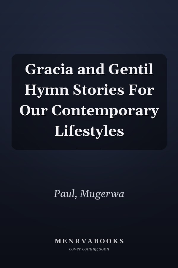 Gracia and Gentil Hymn Stories For Our Contemporary Lifestyles