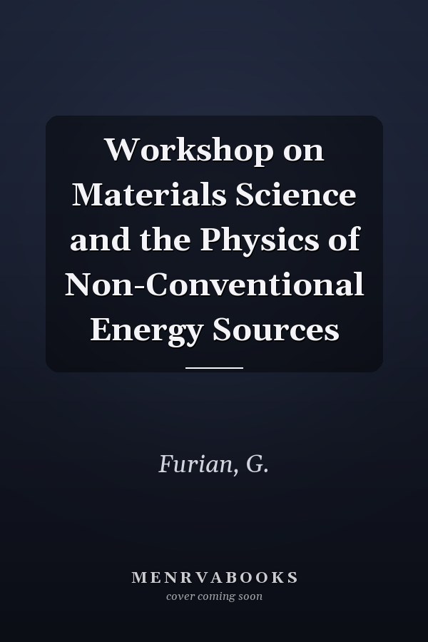 Workshop on Materials Science and the Physics of Non-Conventional Energy Sources