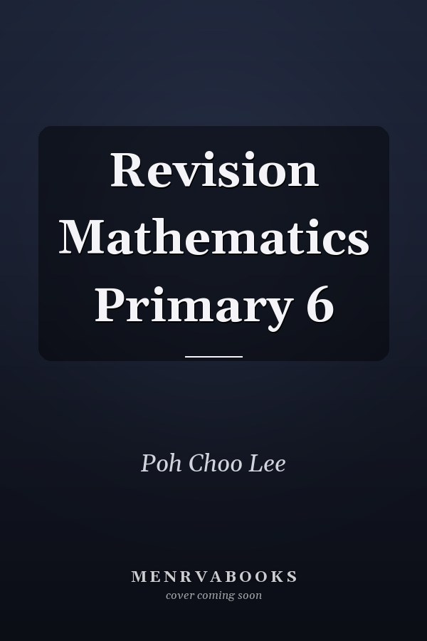 Revision Mathematics Primary 6