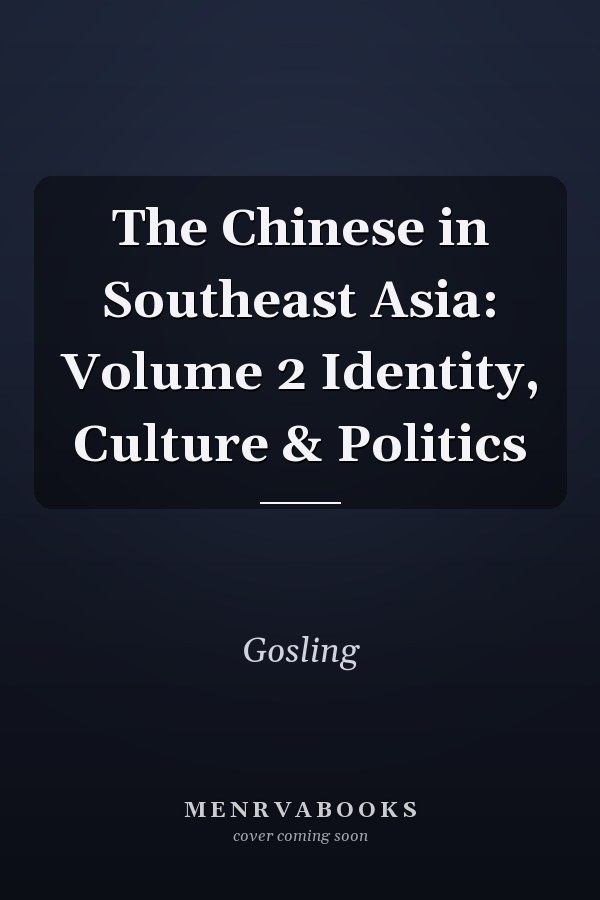 The Chinese in Southeast Asia: Volume 2 Identity, Culture & Politics