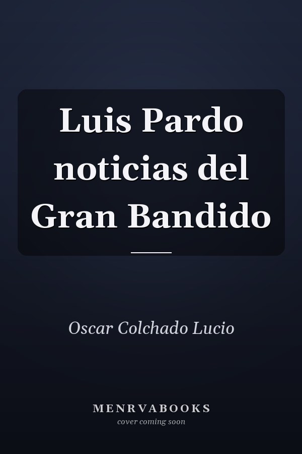 Luis Pardo noticias del Gran Bandido