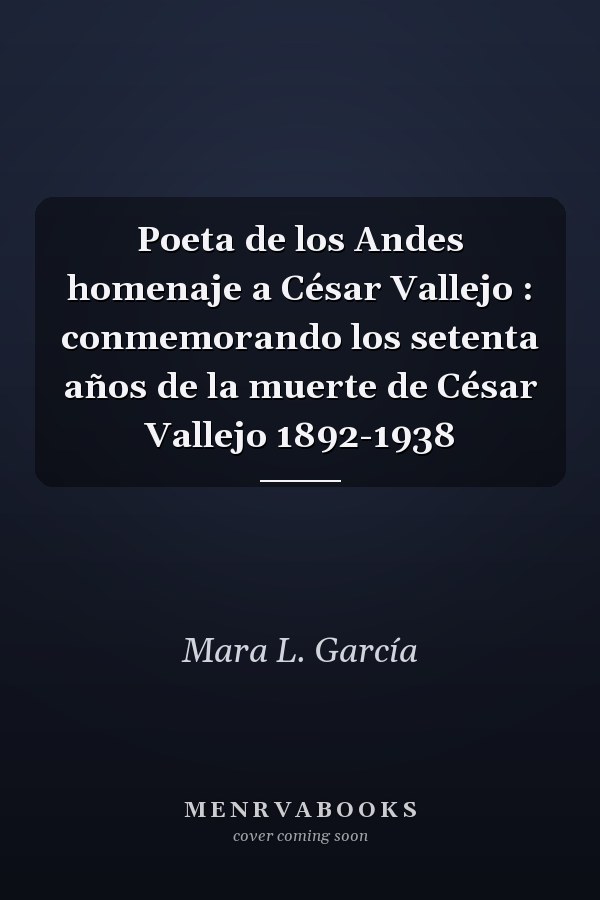 Poeta de los Andes homenaje a César Vallejo : conmemorando los setenta años de la muerte de César Vallejo 1892-1938