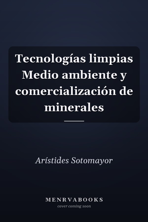 Tecnologías limpias Medio ambiente y comercialización de minerales