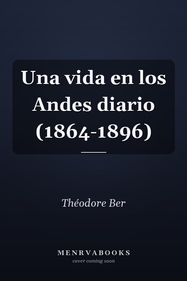 Una vida en los Andes diario (1864-1896)