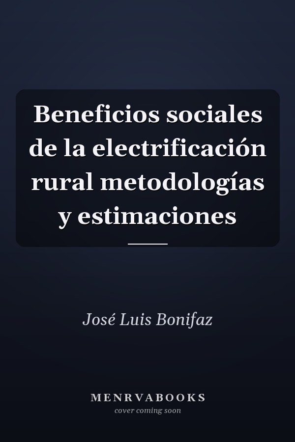 Beneficios sociales de la electrificación rural metodologías y estimaciones
