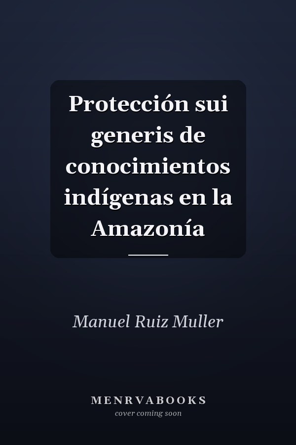 Protección sui generis de conocimientos indígenas en la Amazonía