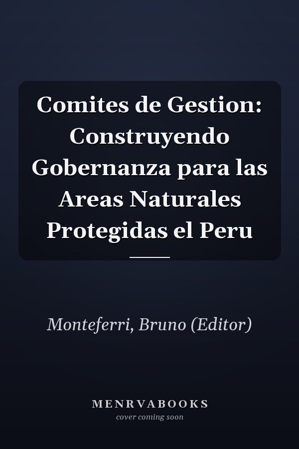 Comites de Gestion: Construyendo Gobernanza para las Areas Naturales Protegidas el Peru