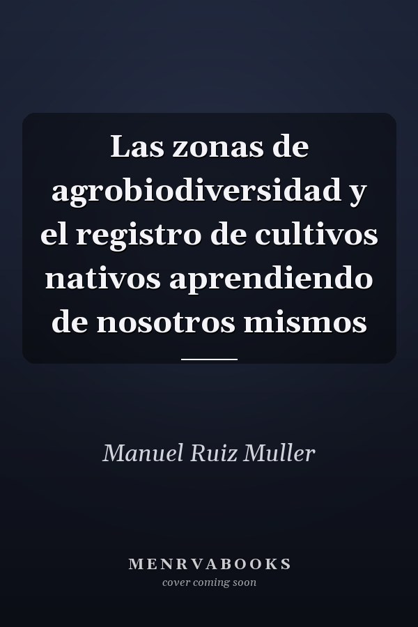Las zonas de agrobiodiversidad y el registro de cultivos nativos aprendiendo de nosotros mismos