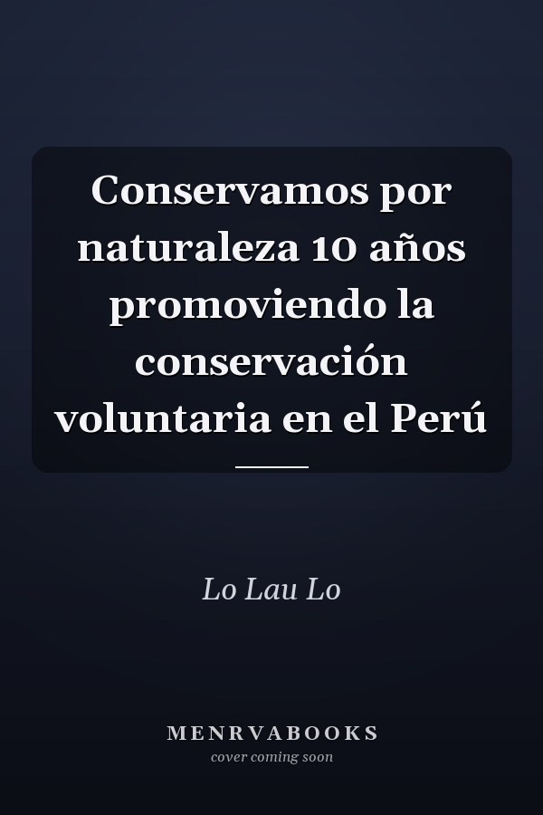 Conservamos por naturaleza 10 años promoviendo la conservación voluntaria en el Perú