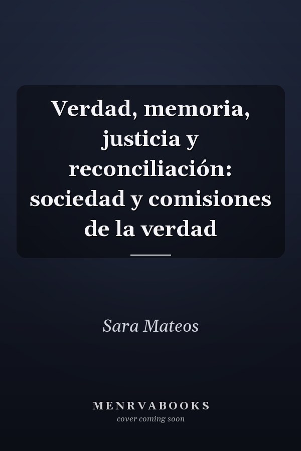 Verdad, memoria, justicia y reconciliación: sociedad y comisiones de la verdad