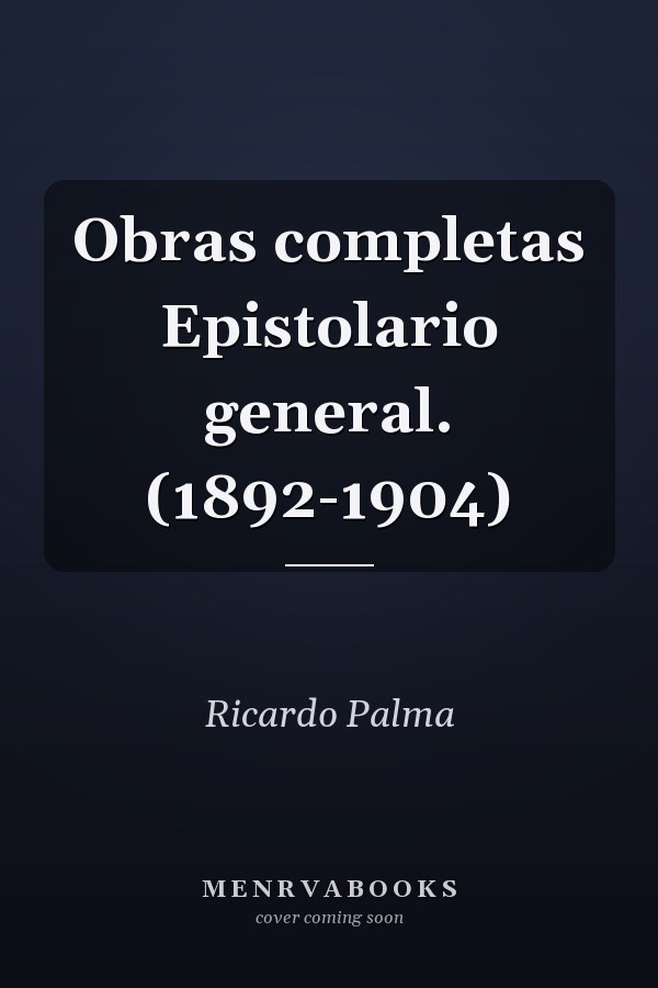 Obras completas Epistolario general. (1892-1904)