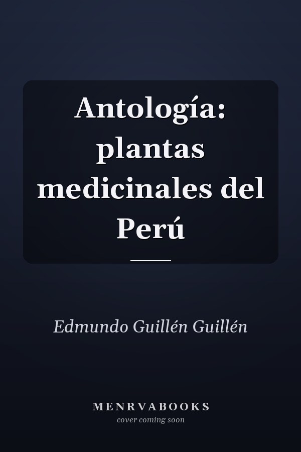 Antología: plantas medicinales del Perú