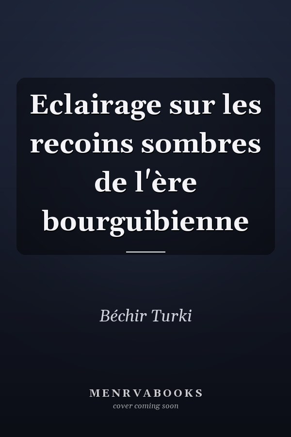 Eclairage sur les recoins sombres de l'ère bourguibienne