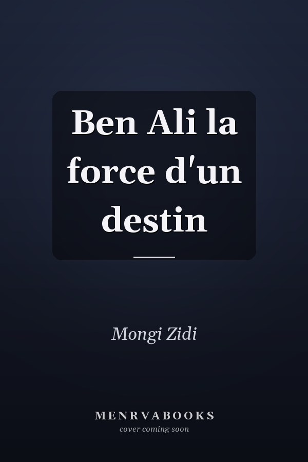 Ben Ali la force d'un destin