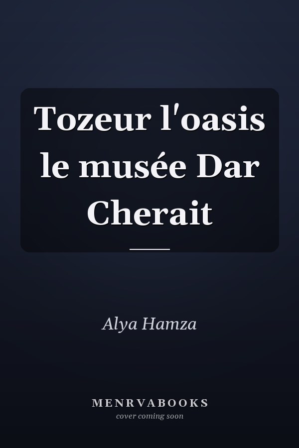 Tozeur l'oasis le musée Dar Cherait