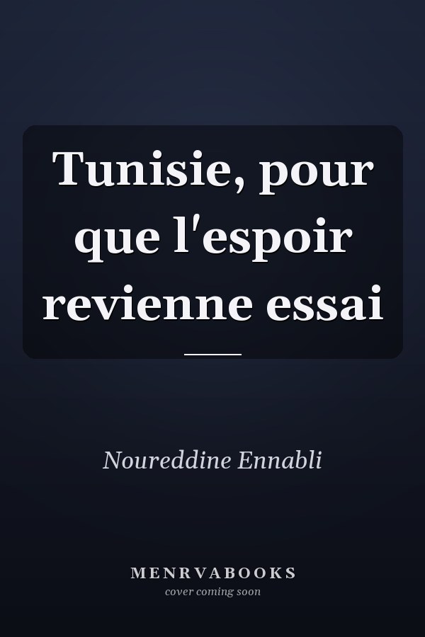 Tunisie, pour que l'espoir revienne essai