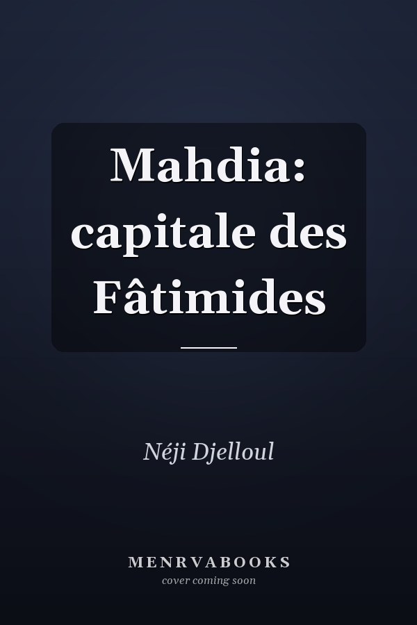Mahdia: capitale des Fâtimides