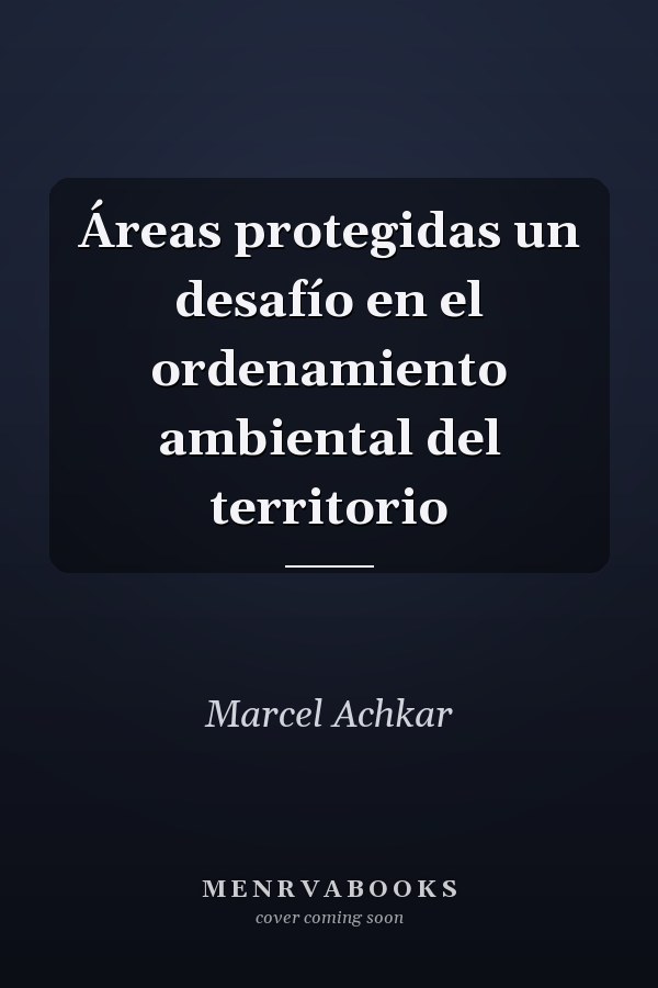 Áreas protegidas un desafío en el ordenamiento ambiental del territorio