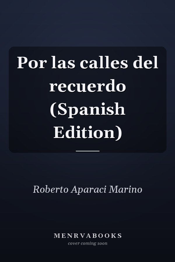 Por las calles del recuerdo (Spanish Edition)