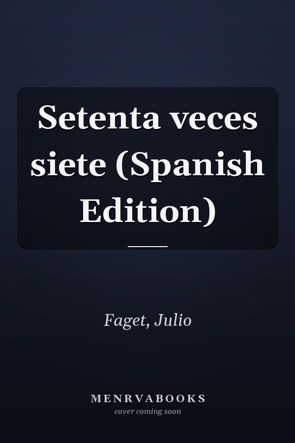 Setenta veces siete (Spanish Edition)