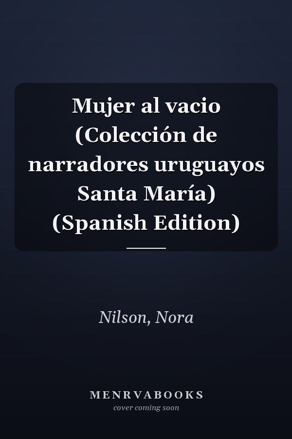 Mujer al vacio (Colección de narradores uruguayos Santa María) (Spanish Edition)