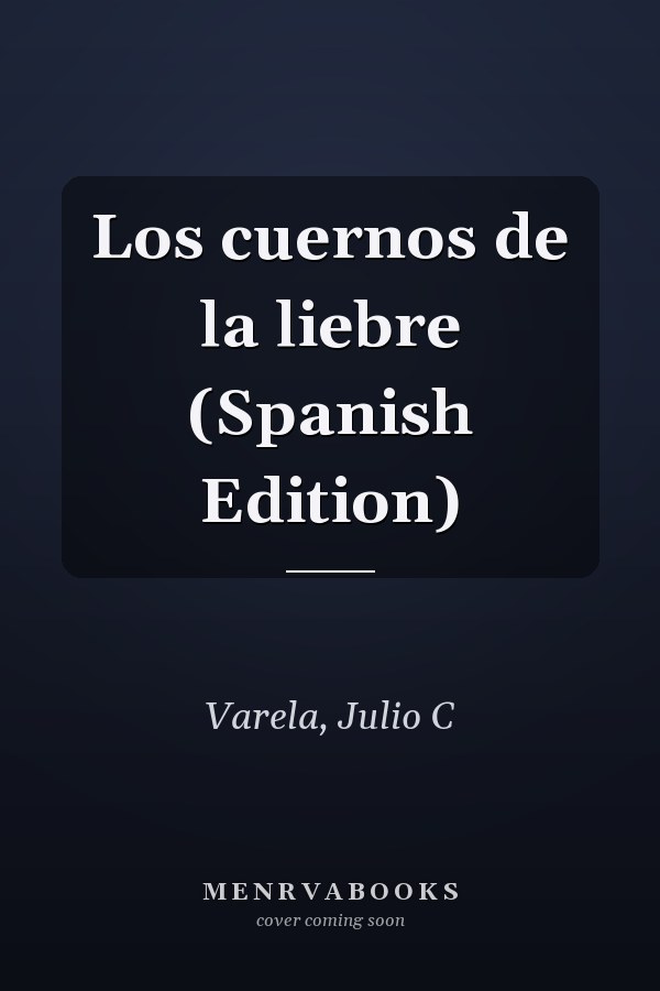 Los cuernos de la liebre (Spanish Edition)