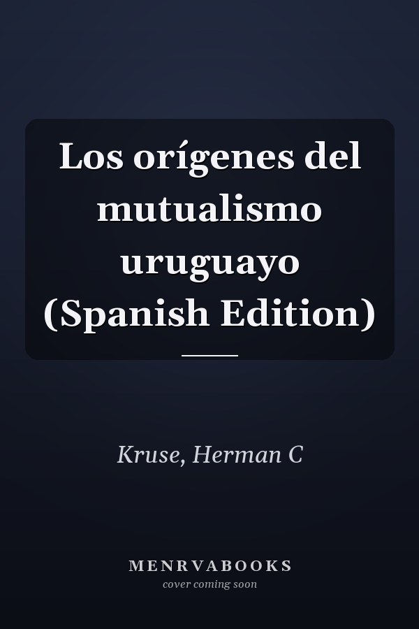 Los orígenes del mutualismo uruguayo (Spanish Edition)