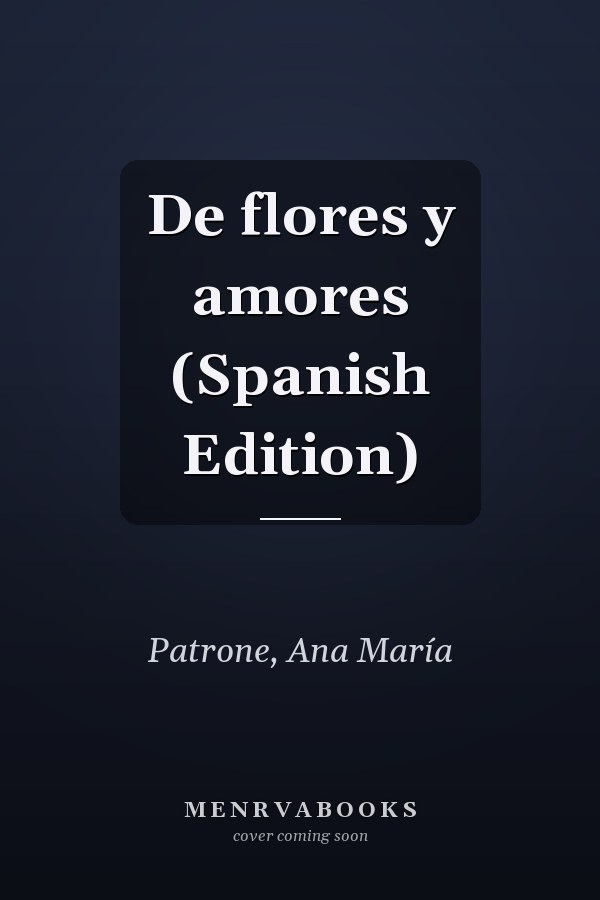 De flores y amores (Spanish Edition)