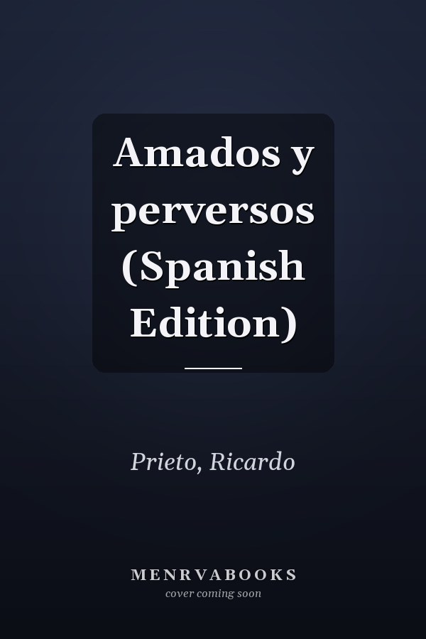 Amados y perversos (Spanish Edition)