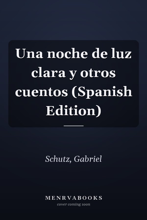 Una noche de luz clara y otros cuentos (Spanish Edition)