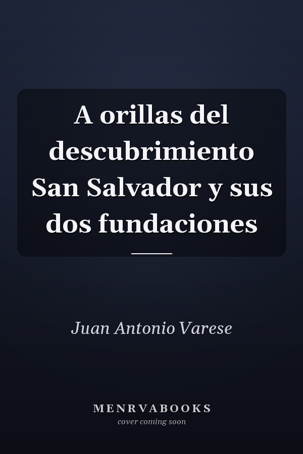 A orillas del descubrimiento San Salvador y sus dos fundaciones