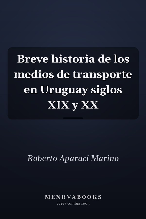 Breve historia de los medios de transporte en Uruguay siglos XIX y XX