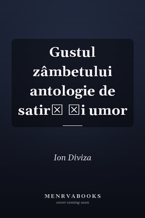 Gustul zâmbetului antologie de satiră şi umor