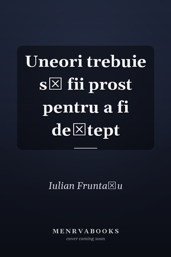 Uneori trebuie să fii prost pentru a fi deştept