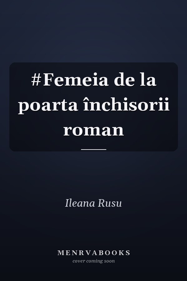 #Femeia de la poarta închisorii roman