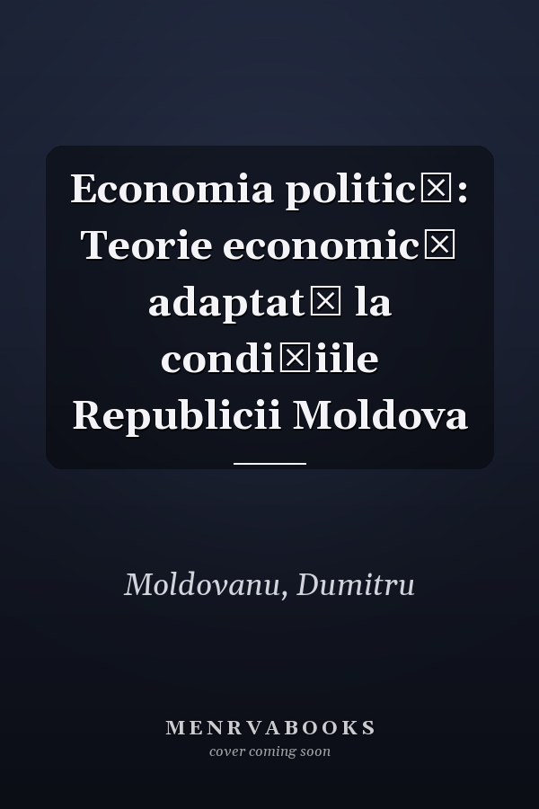 Economia politică: Teorie economică adaptată la condițiile Republicii Moldova