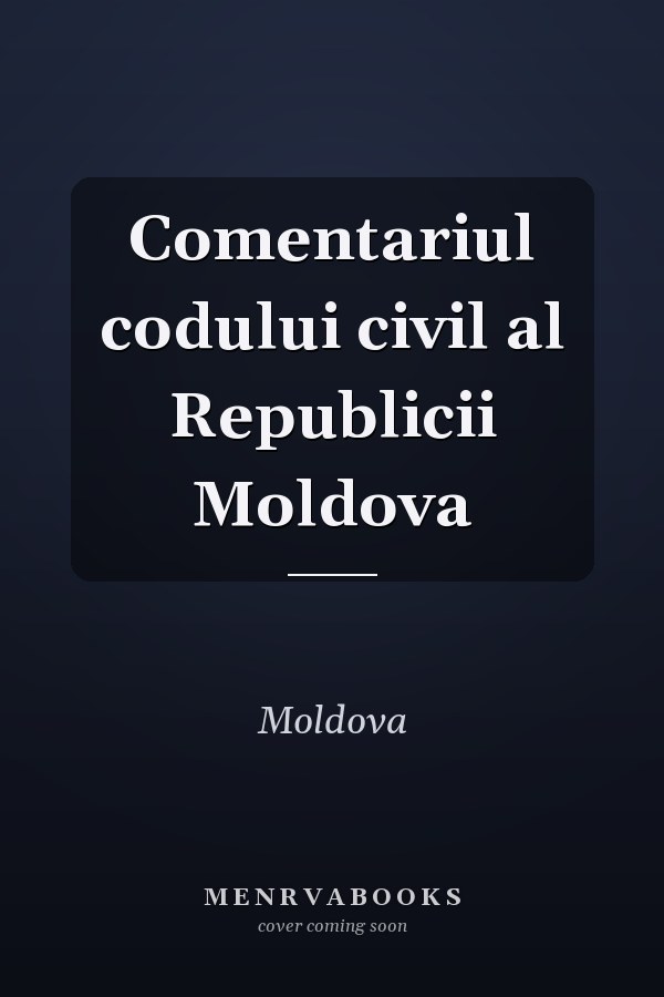 Comentariul codului civil al Republicii Moldova