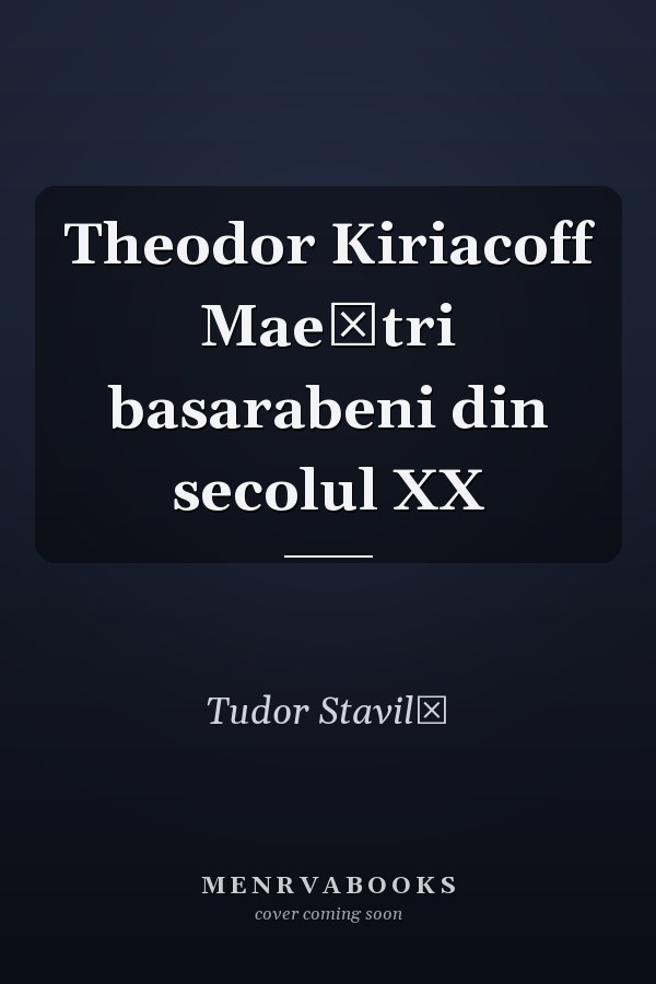 Theodor Kiriacoff Maeştri basarabeni din secolul XX