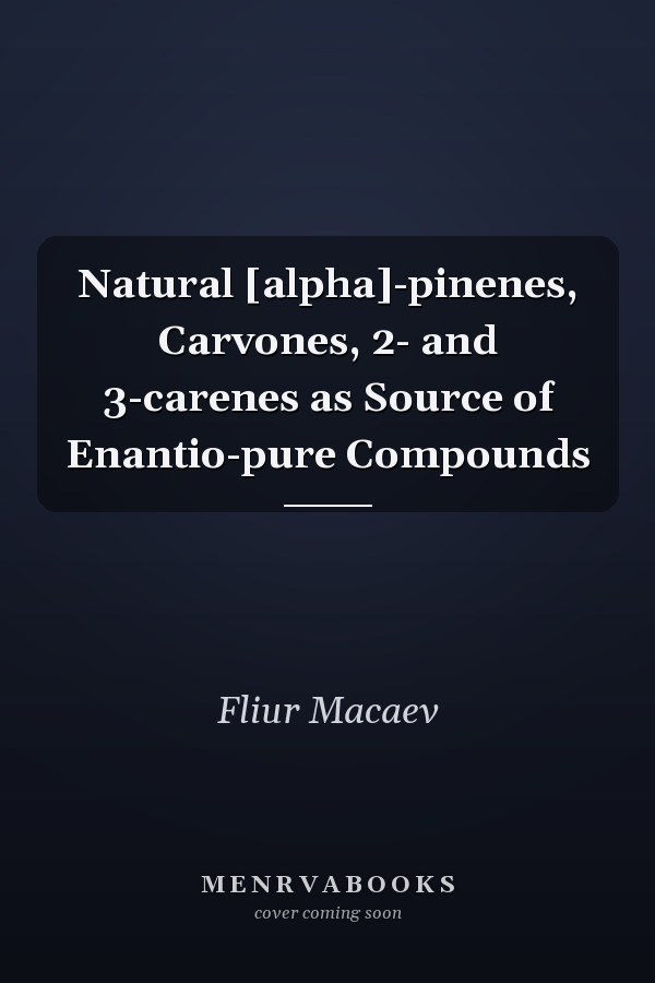 Natural [alpha]-pinenes, Carvones, 2- and 3-carenes as Source of Enantio-pure Compounds