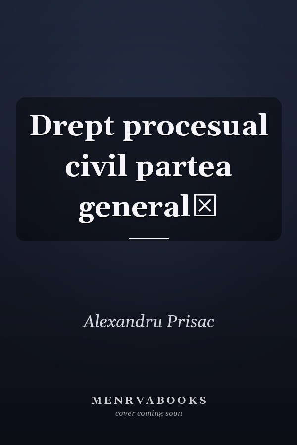 Drept procesual civil partea generală