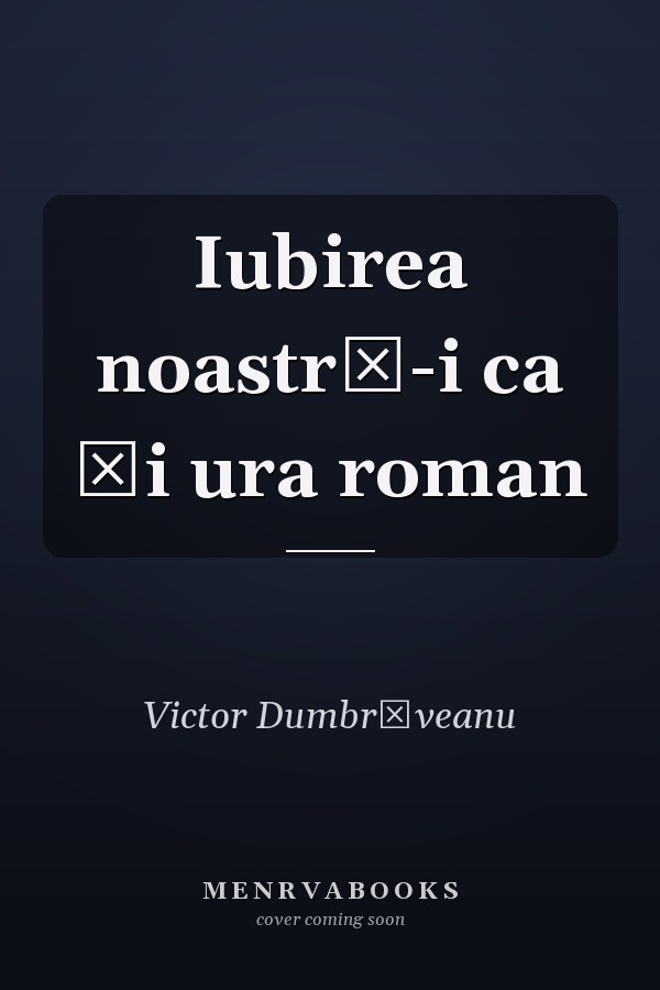 Iubirea noastră-i ca și ura roman