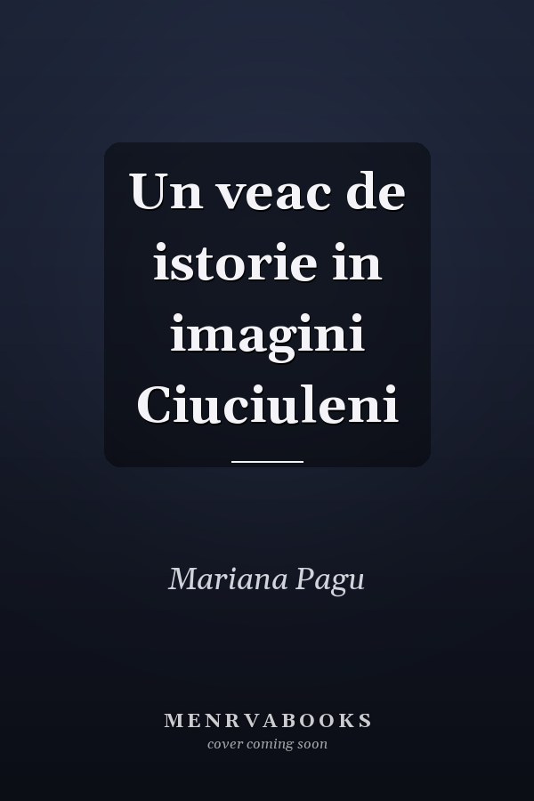 Un veac de istorie in imagini Ciuciuleni